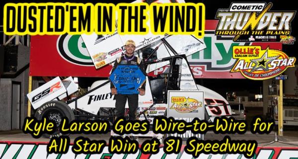 Kyle Larson Goes Wire-to-Wire at 81 Speedway for Cometic Gasket Thunder Through the Plains presented by Hercules Tires Win