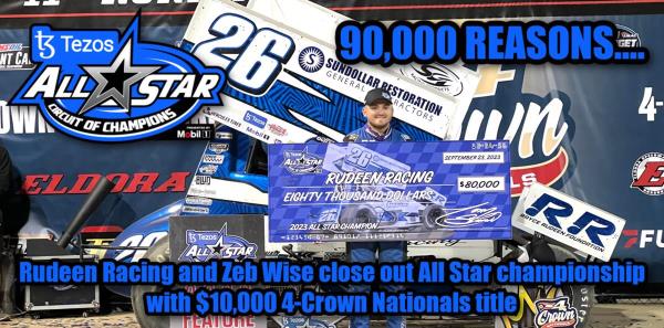 Rudeen Racing and Zeb Wise Close Out All Star Championship with $10,000 4-Crown Nationals Title